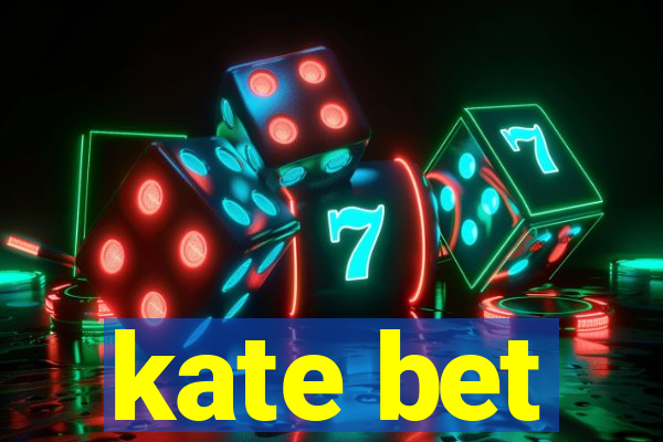 kate bet